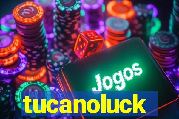 tucanoluck