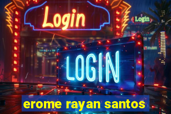 erome rayan santos