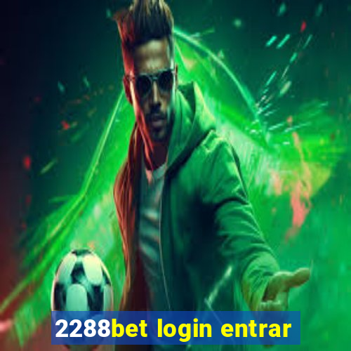 2288bet login entrar