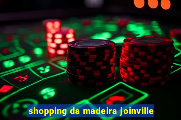 shopping da madeira joinville