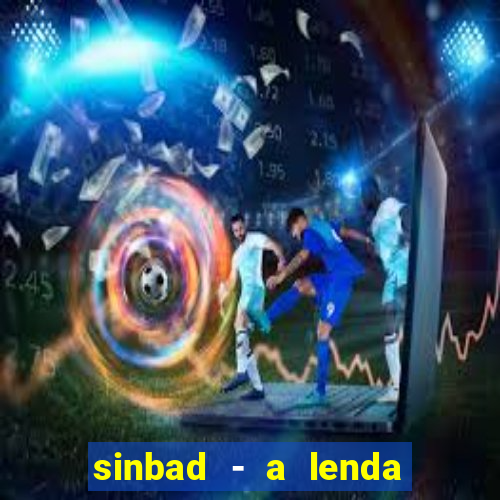 sinbad - a lenda dos sete mares filme completo dublado