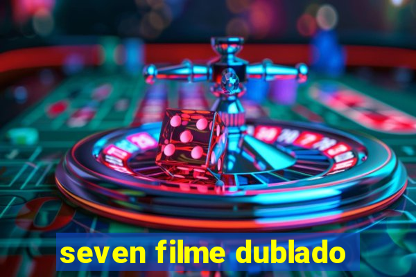 seven filme dublado