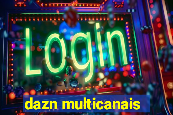 dazn multicanais