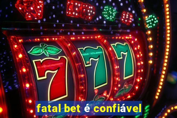 fatal bet é confiável