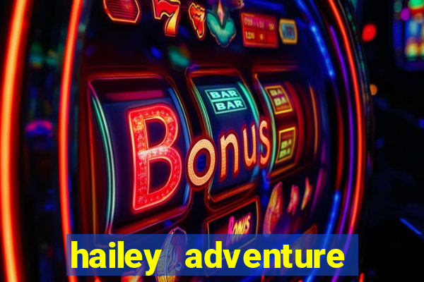 hailey adventure mod apk unlimited money