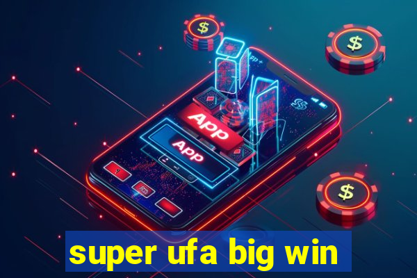 super ufa big win