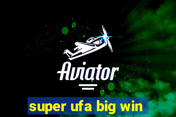 super ufa big win