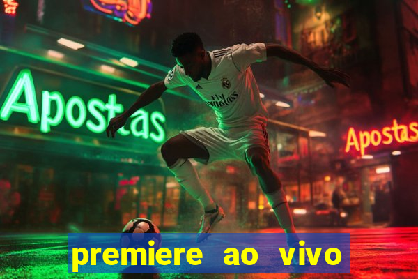 premiere ao vivo em hd