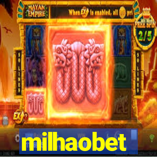 milhaobet