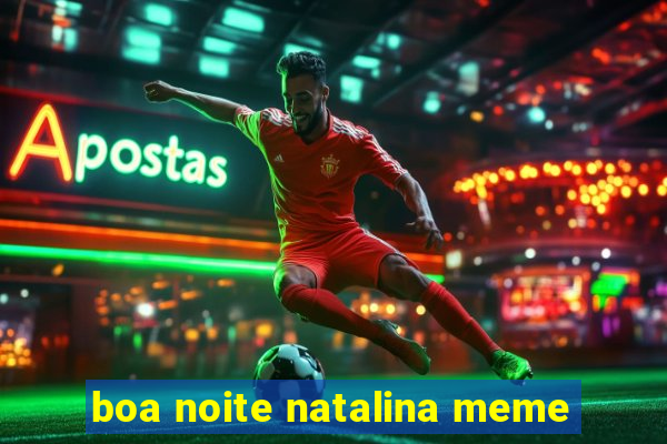 boa noite natalina meme