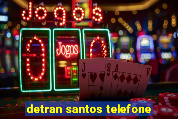 detran santos telefone