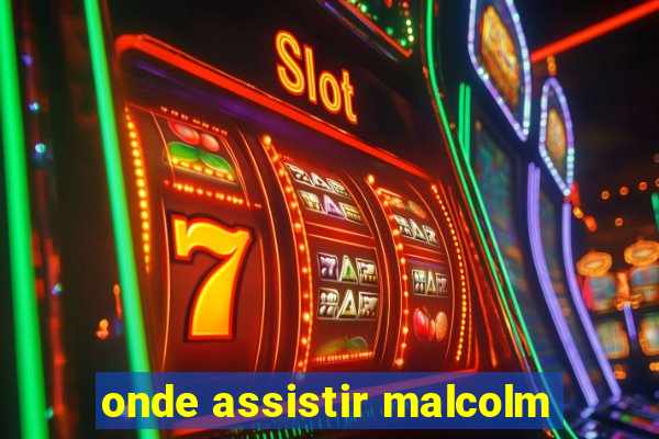 onde assistir malcolm