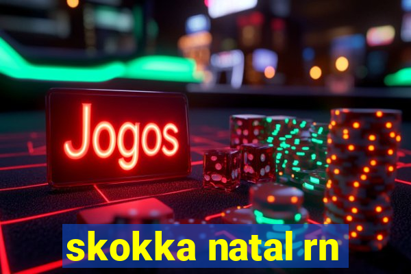 skokka natal rn