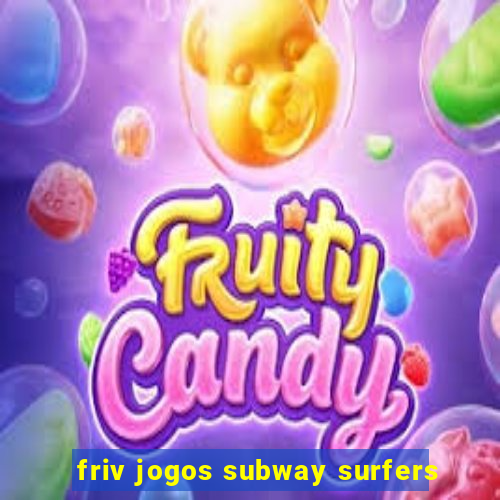 friv jogos subway surfers