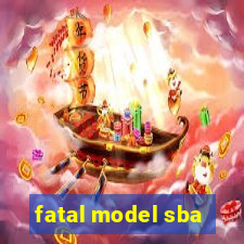 fatal model sba