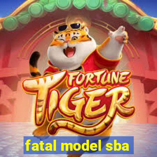 fatal model sba