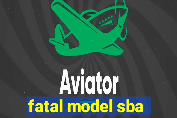 fatal model sba