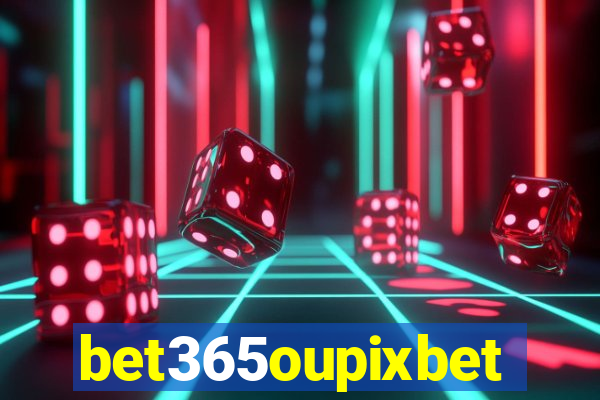 bet365oupixbet