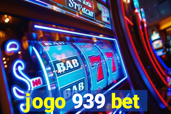 jogo 939 bet