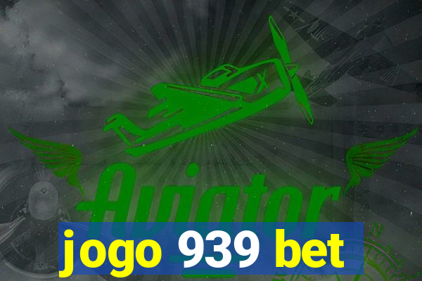 jogo 939 bet