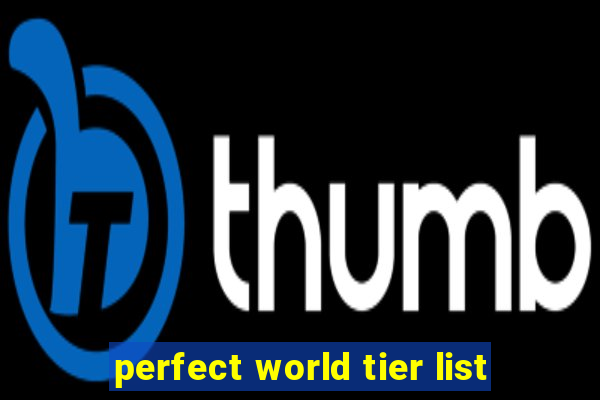 perfect world tier list