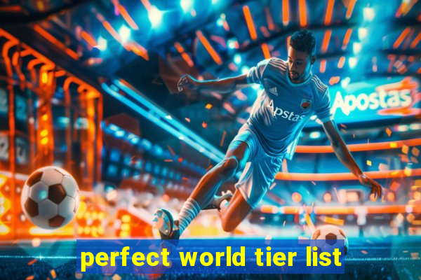 perfect world tier list