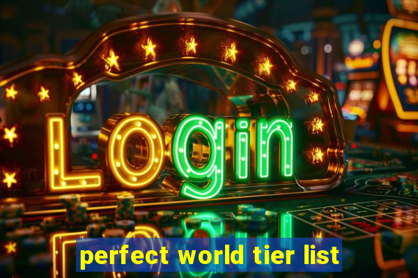 perfect world tier list