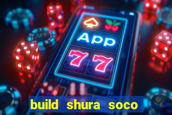 build shura soco furac o