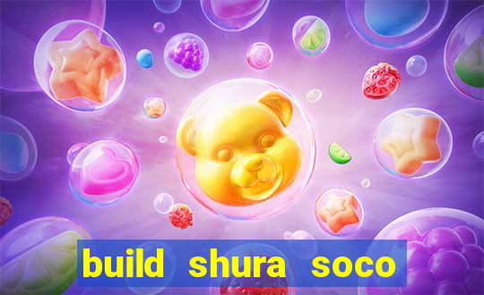 build shura soco furac o