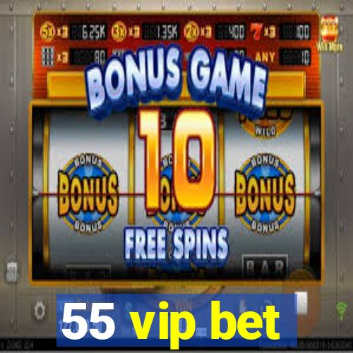 55 vip bet