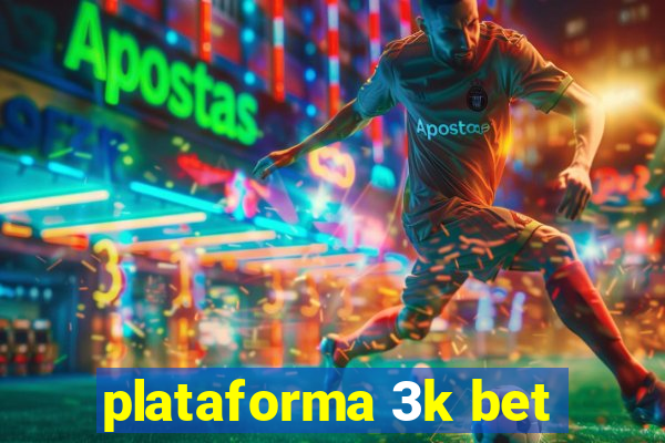 plataforma 3k bet