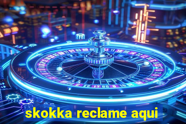 skokka reclame aqui