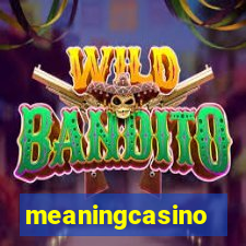 meaningcasino