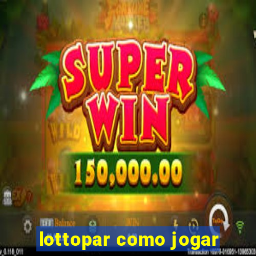 lottopar como jogar