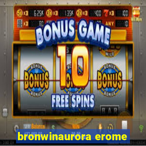 bronwinaurora erome