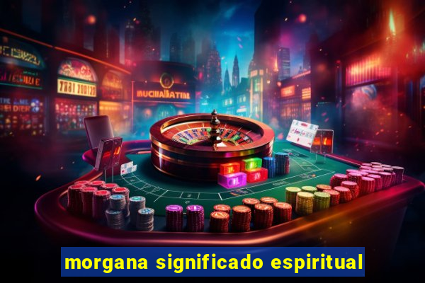 morgana significado espiritual