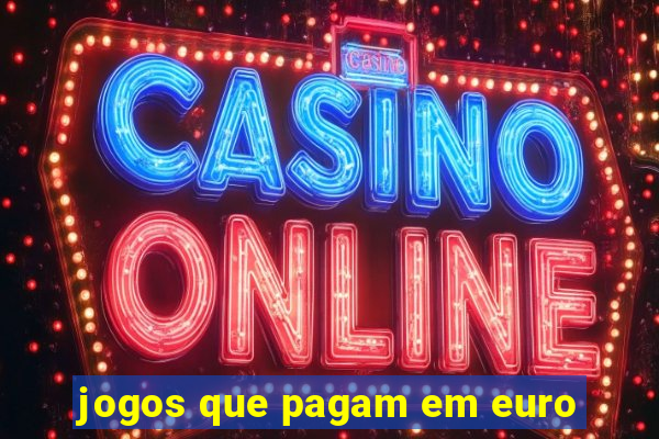 jogos que pagam em euro