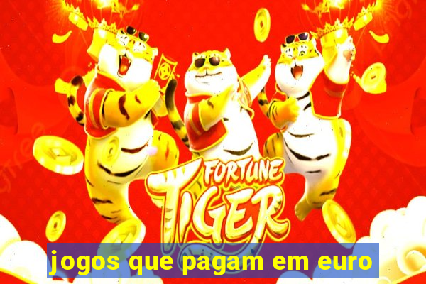 jogos que pagam em euro