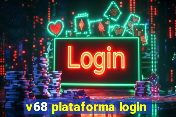 v68 plataforma login