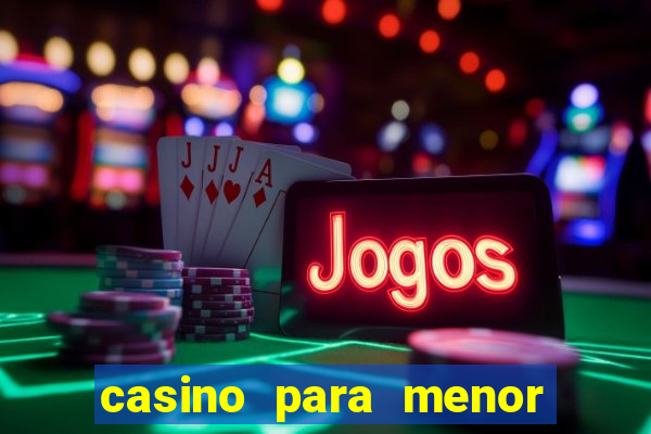 casino para menor de 18