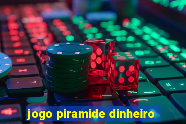 jogo piramide dinheiro