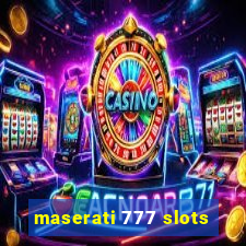 maserati 777 slots