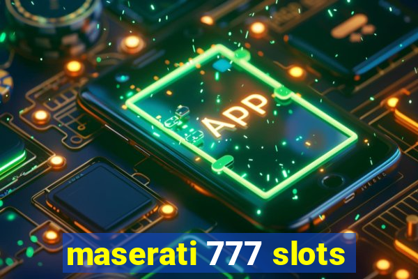 maserati 777 slots