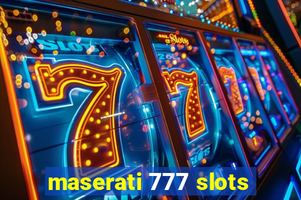 maserati 777 slots