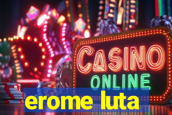 erome luta