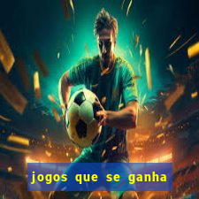 jogos que se ganha dinheiro de verdade