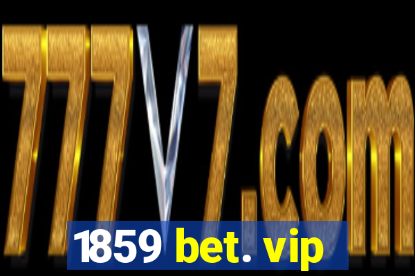 1859 bet. vip