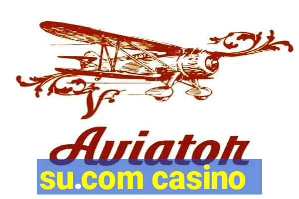 su.com casino