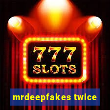 mrdeepfakes twice