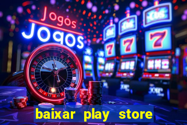 baixar play store para pc baixaki